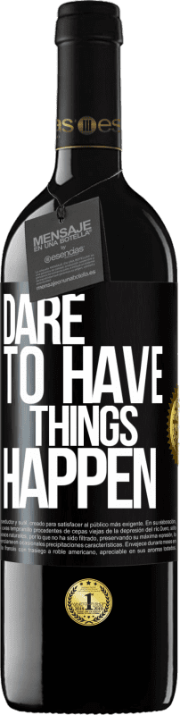 39,95 € | Red Wine RED Edition MBE Reserve Dare to have things happen Black Label. Customizable label Reserve 12 Months Harvest 2014 Tempranillo