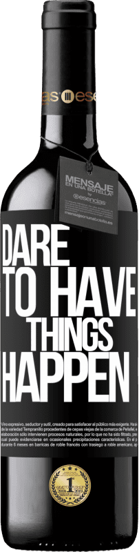 «Dare to have things happen» Édition RED MBE Réserve