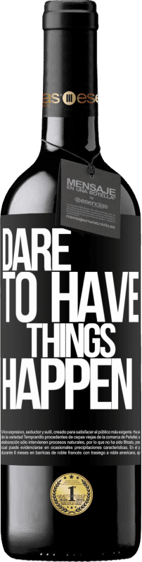 39,95 € | Vin rouge Édition RED MBE Réserve Dare to have things happen Étiquette Noire. Étiquette personnalisable Réserve 12 Mois Récolte 2015 Tempranillo