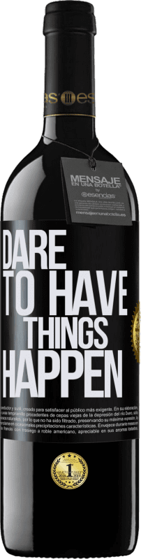 39,95 € | Rotwein RED Ausgabe MBE Reserve Dare to have things happen Schwarzes Etikett. Anpassbares Etikett Reserve 12 Monate Ernte 2015 Tempranillo