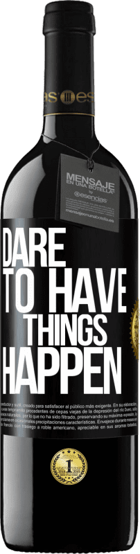 39,95 € | Vino rosso Edizione RED MBE Riserva Dare to have things happen Etichetta Nera. Etichetta personalizzabile Riserva 12 Mesi Raccogliere 2015 Tempranillo