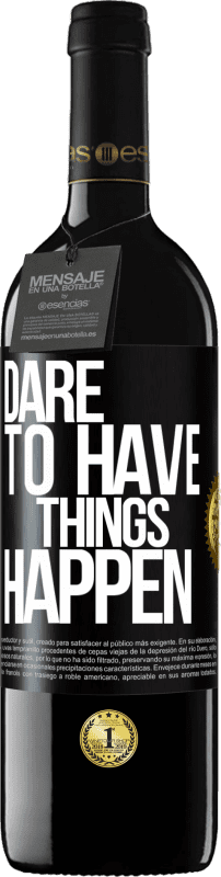 39,95 € | Vinho tinto Edição RED MBE Reserva Dare to have things happen Etiqueta Preta. Etiqueta personalizável Reserva 12 Meses Colheita 2015 Tempranillo