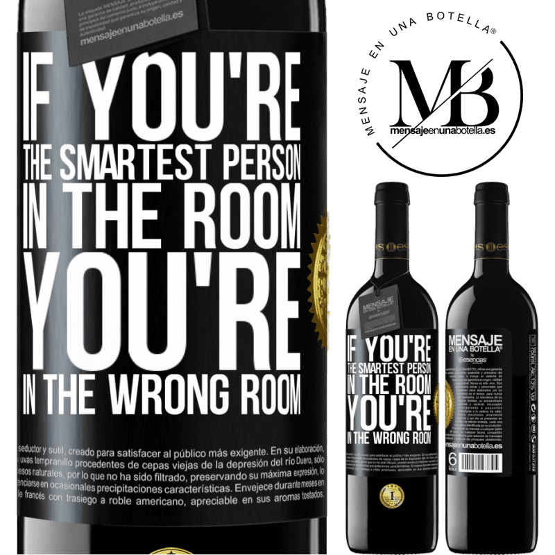 24,95 € Free Shipping | Red Wine RED Edition Crianza 6 Months If you're the smartest person in the room, You're in the wrong room Black Label. Customizable label Aging in oak barrels 6 Months Harvest 2019 Tempranillo