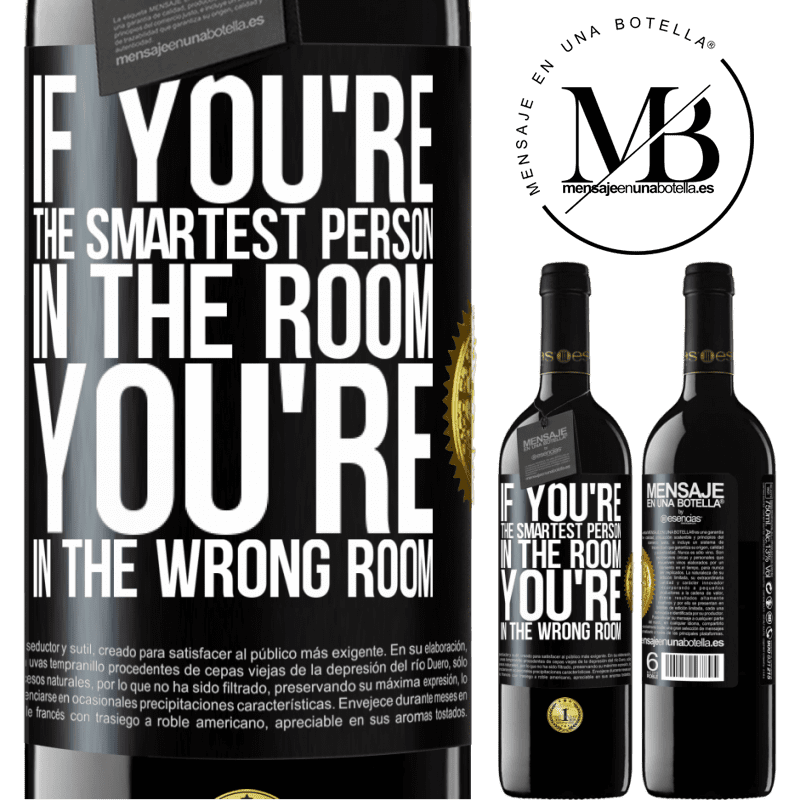 39,95 € Free Shipping | Red Wine RED Edition MBE Reserve If you're the smartest person in the room, You're in the wrong room Black Label. Customizable label Reserve 12 Months Harvest 2015 Tempranillo