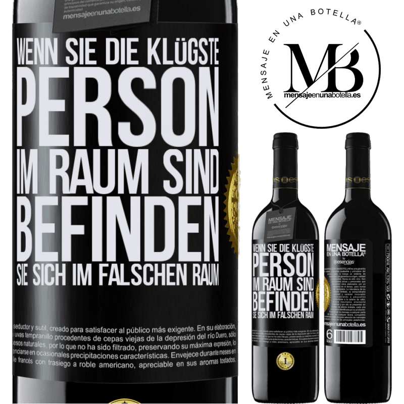 39,95 € Kostenloser Versand | Rotwein RED Ausgabe MBE Reserve Wenn du die klügste Person im Raum bist, befindest du dich am falschen Ort Schwarzes Etikett. Anpassbares Etikett Reserve 12 Monate Ernte 2015 Tempranillo