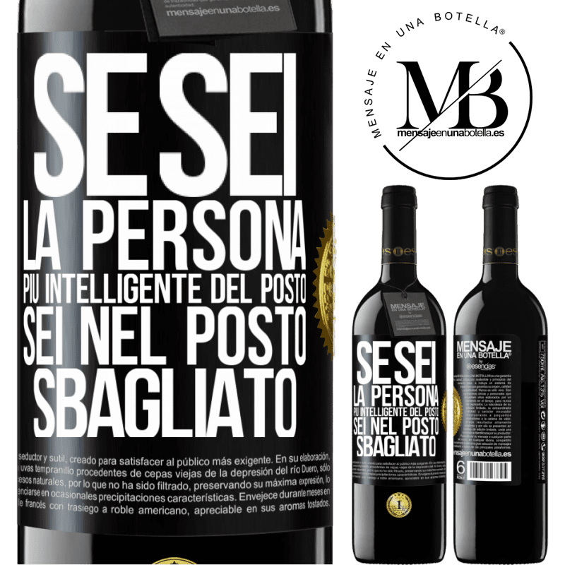 39,95 € Spedizione Gratuita | Vino rosso Edizione RED MBE Riserva Se sei la persona più intelligente del posto, sei nel posto sbagliato Etichetta Nera. Etichetta personalizzabile Riserva 12 Mesi Raccogliere 2015 Tempranillo