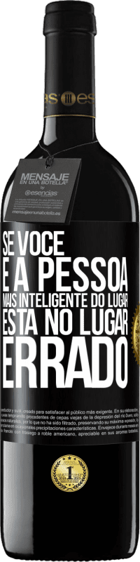 «Se você é a pessoa mais inteligente do lugar, está no lugar errado» Edição RED MBE Reserva