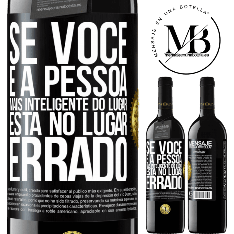 39,95 € Envio grátis | Vinho tinto Edição RED MBE Reserva Se você é a pessoa mais inteligente do lugar, está no lugar errado Etiqueta Preta. Etiqueta personalizável Reserva 12 Meses Colheita 2015 Tempranillo