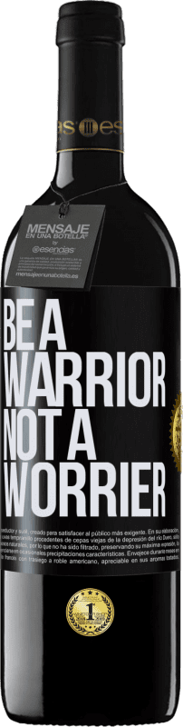 39,95 € Envío gratis | Vino Tinto Edición RED MBE Reserva Be a warrior, not a worrier Etiqueta Negra. Etiqueta personalizable Reserva 12 Meses Cosecha 2016 Tempranillo