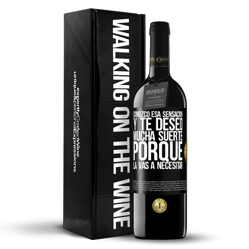 39,95 € Envío gratis | Vino Tinto Edición RED MBE Reserva Conozco esa sensación, y te deseo mucha suerte, porque la vas a necesitar Etiqueta Negra. Etiqueta personalizable Reserva 12 Meses Cosecha 2016 Tempranillo