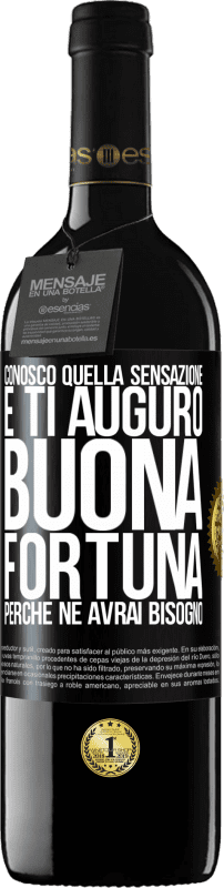 39,95 € | Vino rosso Edizione RED MBE Riserva Conosco quella sensazione e ti auguro buona fortuna, perché ne avrai bisogno Etichetta Nera. Etichetta personalizzabile Riserva 12 Mesi Raccogliere 2014 Tempranillo