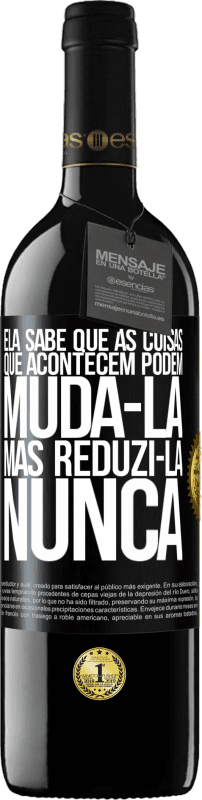 «Ela sabe que as coisas que acontecem podem mudá-la, mas reduzi-la, nunca» Edição RED MBE Reserva