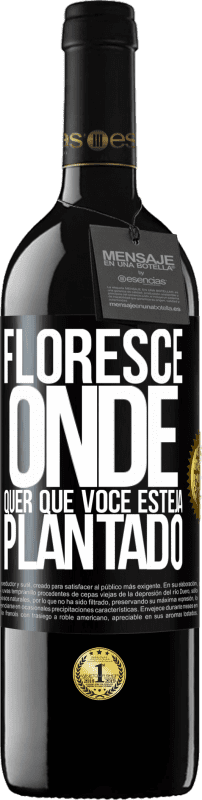 «Floresce onde quer que você esteja plantado» Edição RED MBE Reserva