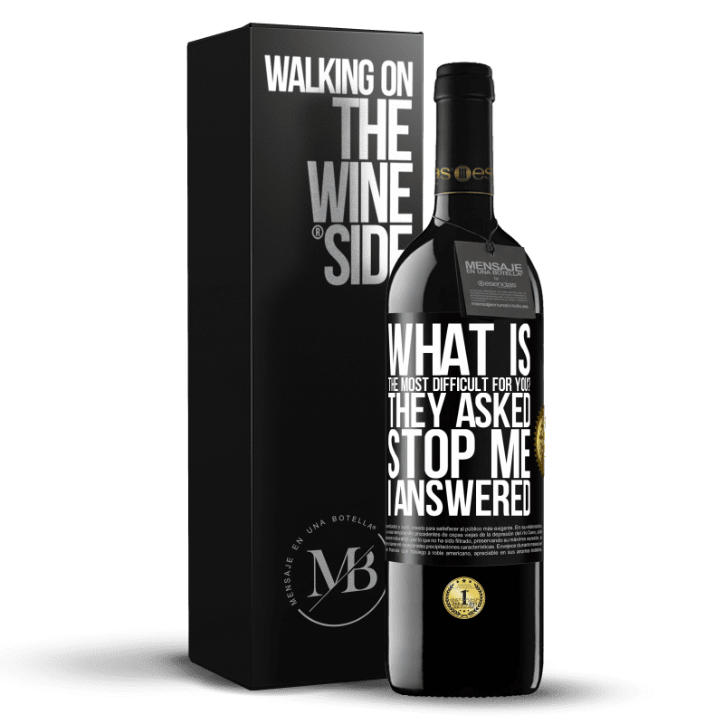 39,95 € Free Shipping | Red Wine RED Edition MBE Reserve what is the most difficult for you? They asked. Stop me ... I answered Black Label. Customizable label Reserve 12 Months Harvest 2014 Tempranillo