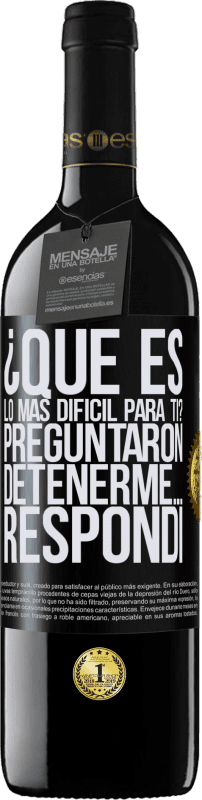 «¿Qué es lo más difícil para ti? Preguntaron. Detenerme… Respondí» Edición RED MBE Reserva