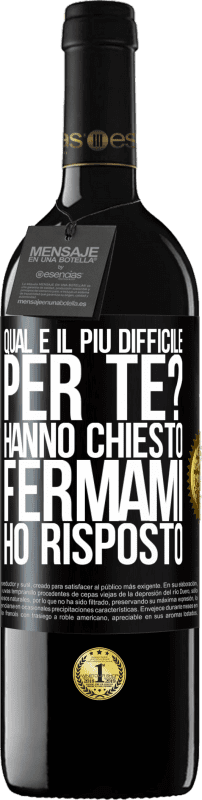 39,95 € Spedizione Gratuita | Vino rosso Edizione RED MBE Riserva qual è il più difficile per te? Hanno chiesto. Fermami ... ho risposto Etichetta Nera. Etichetta personalizzabile Riserva 12 Mesi Raccogliere 2016 Tempranillo