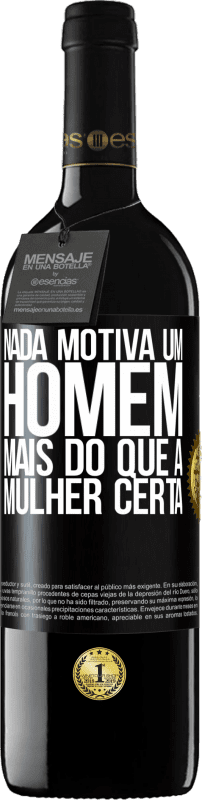 «Nada motiva um homem mais do que a mulher certa» Edição RED MBE Reserva
