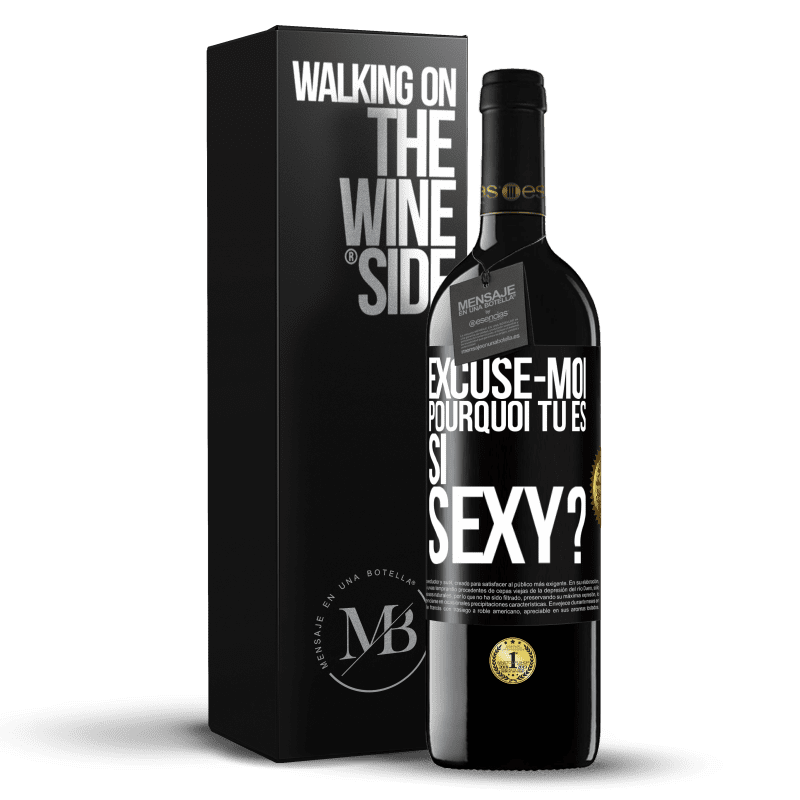 39,95 € Envoi gratuit | Vin rouge Édition RED MBE Réserve Excuse-moi, pourquoi tu es si sexy? Étiquette Noire. Étiquette personnalisable Réserve 12 Mois Récolte 2016 Tempranillo