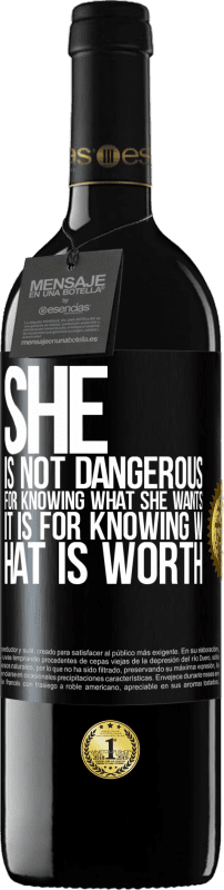 39,95 € | Red Wine RED Edition MBE Reserve She is not dangerous for knowing what she wants, it is for knowing what is worth Black Label. Customizable label Reserve 12 Months Harvest 2014 Tempranillo