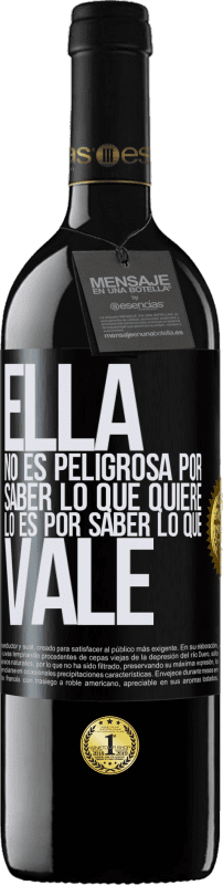 39,95 € Envío gratis | Vino Tinto Edición RED MBE Reserva Ella no es peligrosa por saber lo que quiere, lo es por saber lo que vale Etiqueta Negra. Etiqueta personalizable Reserva 12 Meses Cosecha 2014 Tempranillo