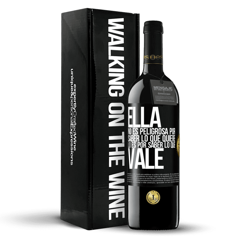 39,95 € Envío gratis | Vino Tinto Edición RED MBE Reserva Ella no es peligrosa por saber lo que quiere, lo es por saber lo que vale Etiqueta Negra. Etiqueta personalizable Reserva 12 Meses Cosecha 2016 Tempranillo