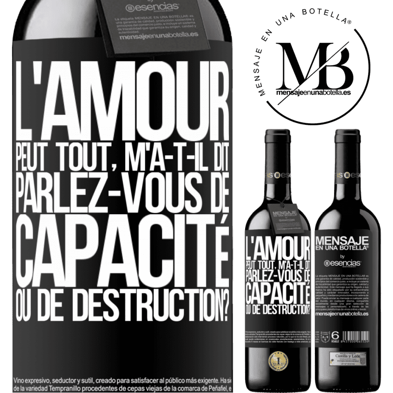«L'amour est capable de tout, m'a-t-il dit. Parlez-vous de capacité ou de destruction?» Édition RED MBE Réserve