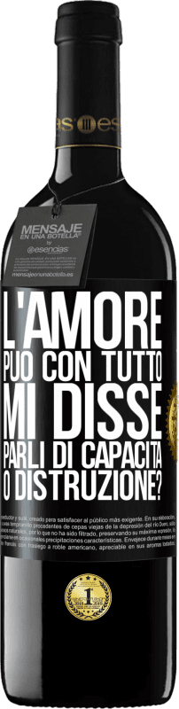 39,95 € | Vino rosso Edizione RED MBE Riserva L'amore può con tutto, mi disse. Parli di capacità o distruzione? Etichetta Nera. Etichetta personalizzabile Riserva 12 Mesi Raccogliere 2015 Tempranillo