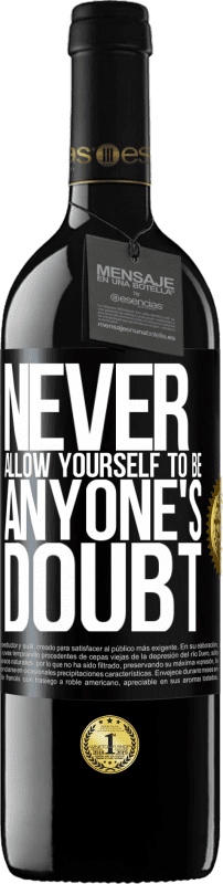 39,95 € Free Shipping | Red Wine RED Edition MBE Reserve Never allow yourself to be anyone's doubt Black Label. Customizable label Reserve 12 Months Harvest 2014 Tempranillo