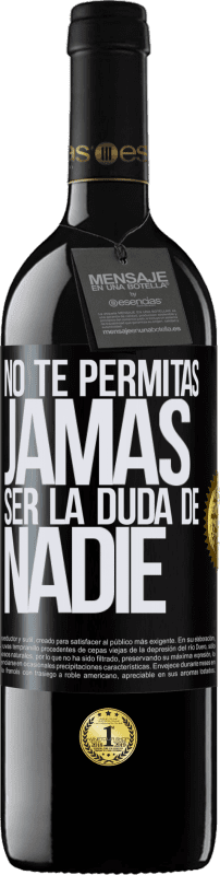 39,95 € Envío gratis | Vino Tinto Edición RED MBE Reserva No te permitas, jamás, ser la duda de nadie Etiqueta Negra. Etiqueta personalizable Reserva 12 Meses Cosecha 2016 Tempranillo