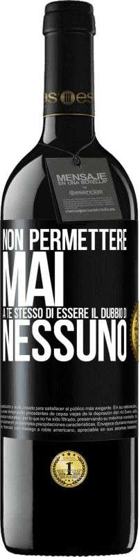 39,95 € Spedizione Gratuita | Vino rosso Edizione RED MBE Riserva Non permettere mai a te stesso di essere il dubbio di nessuno Etichetta Nera. Etichetta personalizzabile Riserva 12 Mesi Raccogliere 2015 Tempranillo