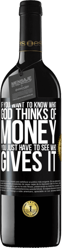 39,95 € | 红酒 RED版 MBE 预订 如果您想知道神对钱的看法，您只需要看谁给钱 黑标. 可自定义的标签 预订 12 个月 收成 2014 Tempranillo