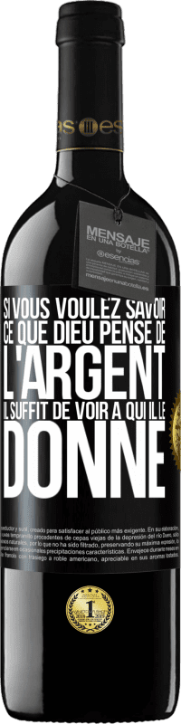 39,95 € Envoi gratuit | Vin rouge Édition RED MBE Réserve Si vous voulez savoir ce que Dieu pense de l'argent il suffit de voir à qui il le donne Étiquette Noire. Étiquette personnalisable Réserve 12 Mois Récolte 2016 Tempranillo