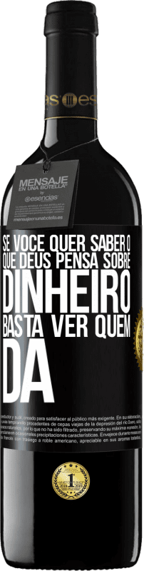 «Se você quer saber o que Deus pensa sobre dinheiro, basta ver quem dá» Edição RED MBE Reserva