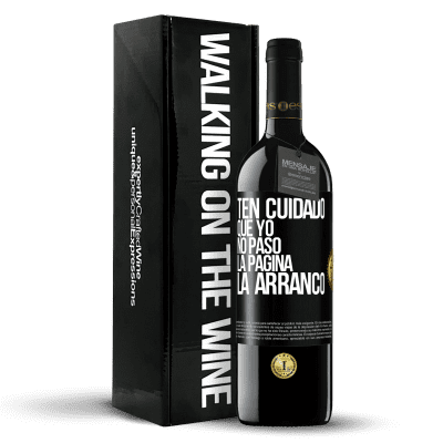 «Ten cuidado, que yo no paso la página, la arranco» Edición RED MBE Reserva