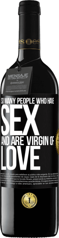 39,95 € | Red Wine RED Edition MBE Reserve So many people who have sex and are virgin of love Black Label. Customizable label Reserve 12 Months Harvest 2016 Tempranillo