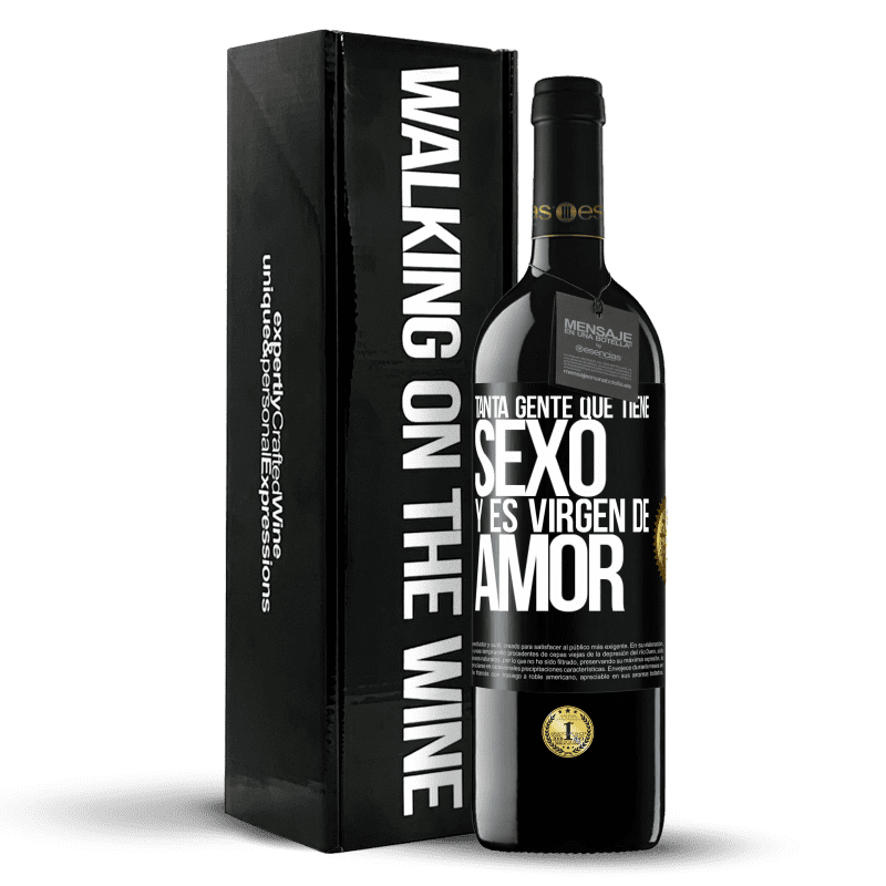 39,95 € Envío gratis | Vino Tinto Edición RED MBE Reserva Tanta gente que tiene sexo y es virgen de amor Etiqueta Negra. Etiqueta personalizable Reserva 12 Meses Cosecha 2016 Tempranillo