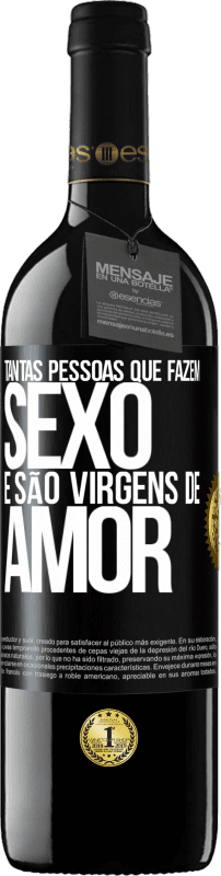 39,95 € Envio grátis | Vinho tinto Edição RED MBE Reserva Tantas pessoas que fazem sexo e são virgens de amor Etiqueta Preta. Etiqueta personalizável Reserva 12 Meses Colheita 2015 Tempranillo