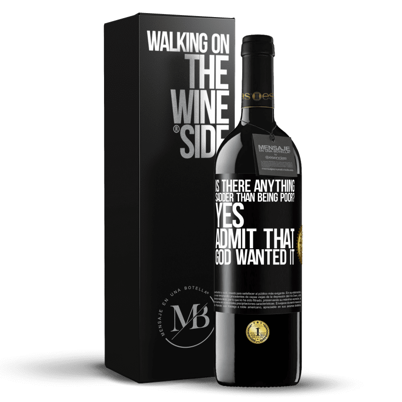 39,95 € Free Shipping | Red Wine RED Edition MBE Reserve is there anything sadder than being poor? Yes. Admit that God wanted it Black Label. Customizable label Reserve 12 Months Harvest 2014 Tempranillo