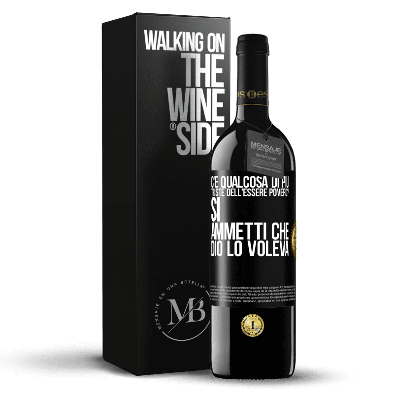 39,95 € Spedizione Gratuita | Vino rosso Edizione RED MBE Riserva c'è qualcosa di più triste dell'essere povero? Sì. Ammetti che Dio lo voleva Etichetta Nera. Etichetta personalizzabile Riserva 12 Mesi Raccogliere 2015 Tempranillo