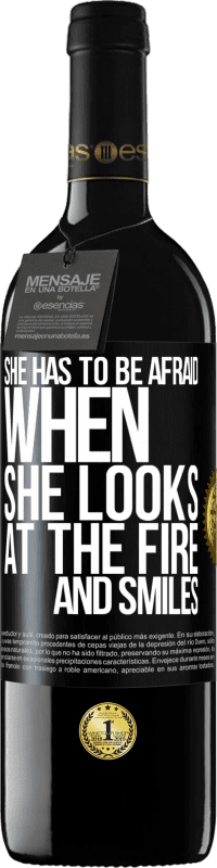 39,95 € | Red Wine RED Edition MBE Reserve She has to be afraid when she looks at the fire and smiles Black Label. Customizable label Reserve 12 Months Harvest 2015 Tempranillo