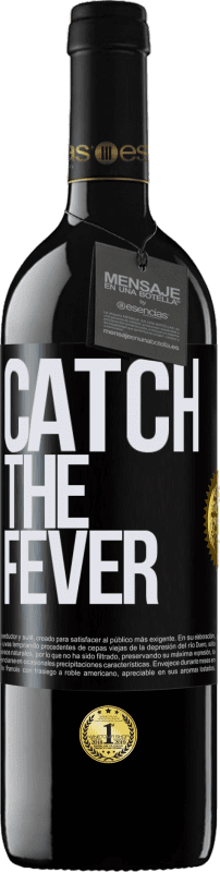 39,95 € | Vino Tinto Edición RED MBE Reserva Catch the fever Etiqueta Negra. Etiqueta personalizable Reserva 12 Meses Cosecha 2015 Tempranillo