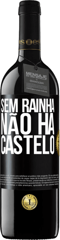 39,95 € | Vinho tinto Edição RED MBE Reserva Sem rainha, não há castelo Etiqueta Preta. Etiqueta personalizável Reserva 12 Meses Colheita 2014 Tempranillo