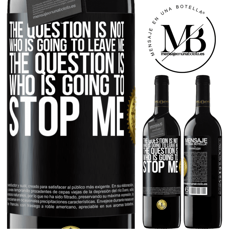 24,95 € Free Shipping | Red Wine RED Edition Crianza 6 Months The question is not who is going to leave me. The question is who is going to stop me Black Label. Customizable label Aging in oak barrels 6 Months Harvest 2019 Tempranillo