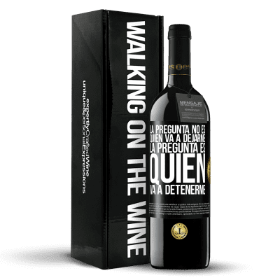 «La pregunta no es quién va a dejarme. La pregunta es quién va a detenerme» Edición RED MBE Reserva