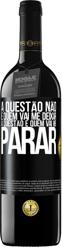 «A questão não é quem vai me deixar. A questão é quem vai me parar» Edição RED MBE Reserva