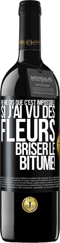 39,95 € Envoi gratuit | Vin rouge Édition RED MBE Réserve Ne me dis que c'est impossible! Si j'ai vu des fleurs briser le bitume! Étiquette Noire. Étiquette personnalisable Réserve 12 Mois Récolte 2016 Tempranillo