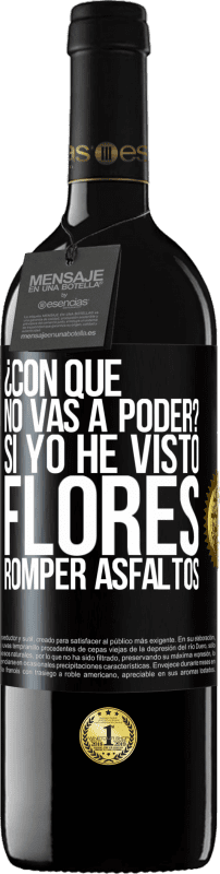 «¿Con qué no vas a poder? Si yo he visto flores romper asfaltos!» Edición RED MBE Reserva