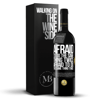 «Afraid to do the same thing twice. Afraid to do the same thing twice» RED Edition MBE Reserve