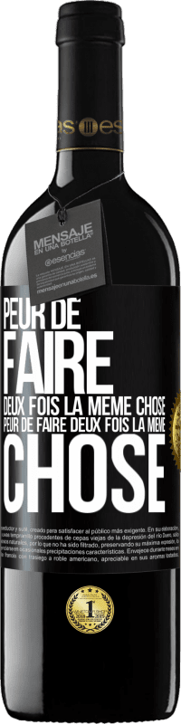 39,95 € | Vin rouge Édition RED MBE Réserve Peur de faire deux fois la même chose. Peur de faire deux fois la même chose Étiquette Noire. Étiquette personnalisable Réserve 12 Mois Récolte 2015 Tempranillo