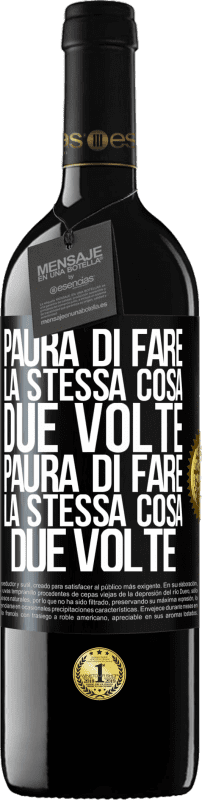 39,95 € | Vino rosso Edizione RED MBE Riserva Paura di fare la stessa cosa due volte. Paura di fare la stessa cosa due volte Etichetta Nera. Etichetta personalizzabile Riserva 12 Mesi Raccogliere 2015 Tempranillo